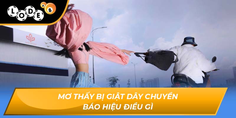 mơ thấy bị giật dây chuyền